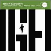 Album artwork for Johnny Dankworth/ Let's Slip Away