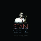 Album artwork for Stan Getz - BOSSA NOVA YEARS (LP)