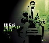 Album artwork for B.B. King: The Birth of a King