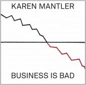 Album artwork for BUSINESS IS BAD / Karen Mantler