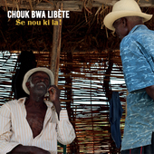 Album artwork for Chouk Bwa Libete - Se Nou Ki La! 