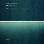Album artwork for Glauco Venier - Miniatures music for piano and per