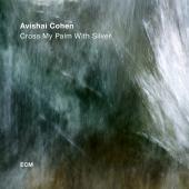 Album artwork for CROSS MY PALM WITH SILVER / Avishai Cohen