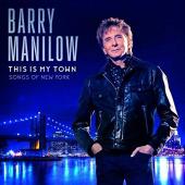 Album artwork for Barry Manilow - This is My Town, Songs of New York