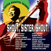 Album artwork for Shout, Sister, Shout!: A Tribute To Sister Rosetta