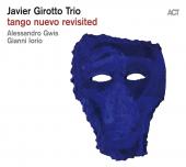 Album artwork for Tango Nuevo Revisited / Javier Girotto Trio