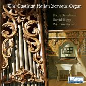 Album artwork for THE EASTMAN ITALIAN BAROQUE ORGAN