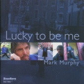Album artwork for Mark Murphy - LUCKY TO BE ME