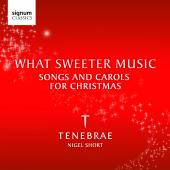 Album artwork for Tenebrae: What Sweeter Music, Songs and Carols fo
