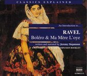 Album artwork for Ravel: Bolero & La Mere L'oye - Classics Explained
