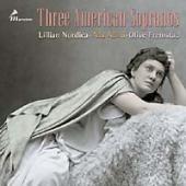 Album artwork for Three American Sopranos: Lillian Nordica, Olive Fr