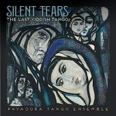 Album artwork for Payadora Tango Ensemble: Silent Tears: The Last Yi