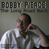 Album artwork for Bobby Pierce - The Long Road Back 