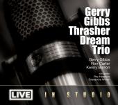 Album artwork for Gerry Gibbs Thrasher Dream Trio / Live in Studio