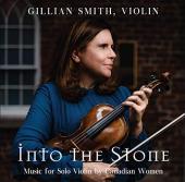 Album artwork for Into The Stone  - Violin Works by Canadian Women