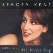Album artwork for STACEY KENT - LOVE IS... THE TENDER TRAP