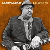 Album artwork for Larry McCray: Blues Without You
