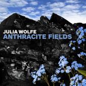 Album artwork for Julia Wolfe: Anthracite Fields