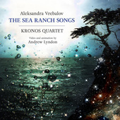 Album artwork for Vrebalov: The Sea Ranch Songs / Kronos Quartet