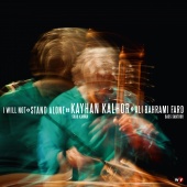 Album artwork for Kayhan Kalhor: I Will Not Stand Alone