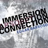 Album artwork for Edgar Barroso: Immersion, Absorption, Connection
