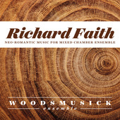 Album artwork for Richard Faith: Neo-Romantic Music for Mixed Chambe