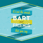 Album artwork for Bart & Friends - It's Not The Words That You Say 