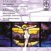 Album artwork for Stainer: Crucifixion, Maunder: Oliver to Cavalry