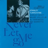Album artwork for Stanley Turrentine: Never Let Me Go