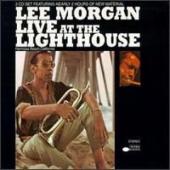Album artwork for LIVE AT THE LIGHTHOUSE / Lee Morgan