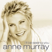 Album artwork for Anne Murray: I'LL BE SEEING YOU