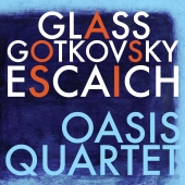 Album artwork for OASIS QUARTET PLAYS GLASS, GOTKOVSKY, ESCAICH