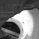 Album artwork for Lift Me into Heaven Slowly: Songs of Libby Larsen