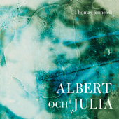 Album artwork for Thomas Jennefelt: Albert & Julia