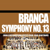 Album artwork for Glenn Branca - Symphony No. 13 (Hallucination City
