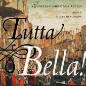 Album artwork for Tutta Bella!: A Venetian Christmas Revels