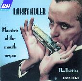 Album artwork for Larry Adler:  Maestro Of The Mouth Organ - The Thi