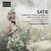 Album artwork for Satie: Complete Piano Works, Vol. 2 / Horvath