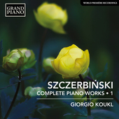 Album artwork for Szczerbinski: Complete Piano Works, Vol. 1