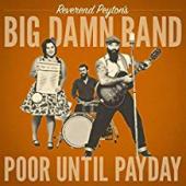 Album artwork for Reverand Peyton's Big Damn Band - Poor Until Payda