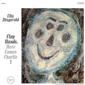 Album artwork for Ella Fitzgerald: Clap Hands, Here Comes Charlie