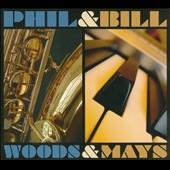 Album artwork for Phil Woods, Bill Mays: Phil & Bill, Woods & Mays