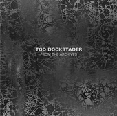 Album artwork for Tod Dockstader: From the Archives