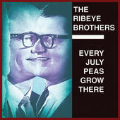 Album artwork for The Ribeye Brothers - Every July Peas Grow There 