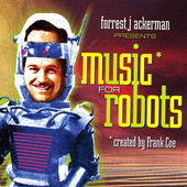Album artwork for Forrest Ackerman & Frank Coe - Music For Robots 