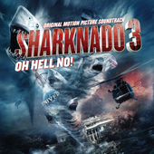 Album artwork for Sharknado 3: Oh Hell No! (Original Motion Picture 