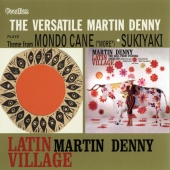 Album artwork for Latin Village, The Versatile Martin Denny. Martin