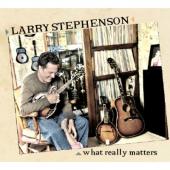 Album artwork for LARRY STEPHENSON - What Really Matters