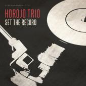 Album artwork for HOROJO Trio: Set The Record