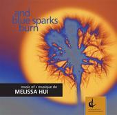 Album artwork for Melissa Hui -  AND BLUE SPARKS BURN